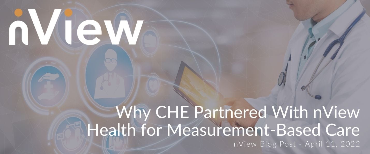 Why Che Partnered With Nview Health For Measurement Based Care 